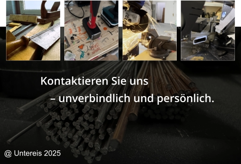 @ Untereis 2025 Kontaktieren Sie uns  – unverbindlich und persönlich.